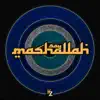 Say MashAllah - Single album lyrics, reviews, download