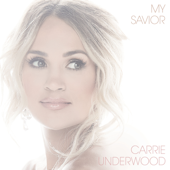 My Savior - Carrie Underwood song art