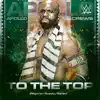 WWE: To the Top (Nigerian Royalty Remix) [Apollo Crews] [feat. Supreme Madness] - Single album lyrics, reviews, download