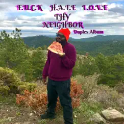 F.U.C.K H.A.T.E L.O.V.E THY Neighbor (Duplex Album) by Neighbors Through the Wall album reviews, ratings, credits