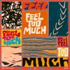 Feel Too Much - Single