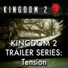 Kingdom 2 Trailer Series: Tension