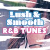 Lush & Smooth R&B Tunes