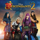 Descendants 2 (Original TV Movie Soundtrack) - Dove Cameron, Sofia Carson & China Anne McClain
