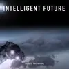 Intelligent Future - Single album lyrics, reviews, download