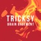Tricksy - Brain Basement lyrics