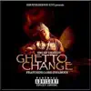 Ghetto Change (feat. Lord Infamous) - Single album lyrics, reviews, download