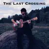 The Last Crossing album lyrics, reviews, download