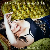 Madisyn Whajne - Save My Heart
