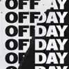 Off Day - Single album lyrics, reviews, download
