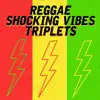 Reggae Shocking Vibes Triplets: Pinchers, Twiggy & Raymond Wright album lyrics, reviews, download