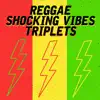 Stream & download Reggae Shocking Vibes Triplets: Pinchers, Twiggy & Raymond Wright