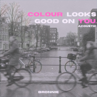 Bronnie - Colour Looks Good On You (Acoustic) artwork