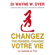 Dr. Wayne W. Dyer - Changez vos pensées, changez votre vie: La sagesse du Tao