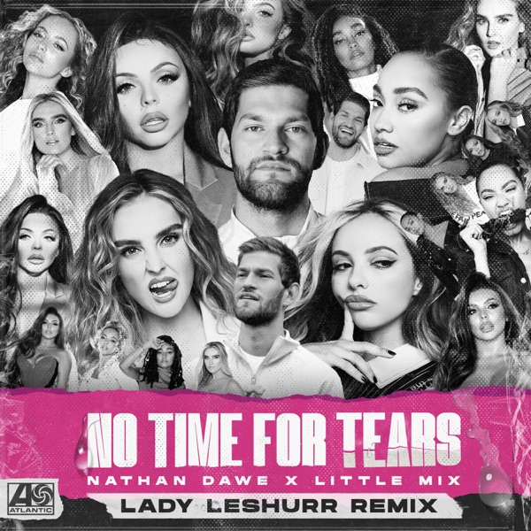 No Time For Tears (Lady Leshurr Remix) - Single - Nathan Dawe & Little Mix