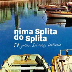 Nima Splita Do Splita: 50 God.Splitskog by Razni Izvođači album reviews, ratings, credits