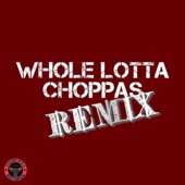 Whole Lotta Choppas (Remix) artwork
