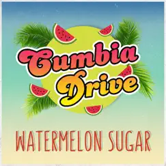 Watermelon Sugar (Remix) - Single by Cumbia Drive album reviews, ratings, credits