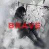 Brave - Single album lyrics, reviews, download