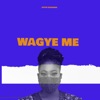 Wagye Me - Single