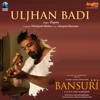 Uljhan Badi (From "Bansuri") - Single