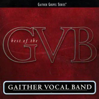 The Best of the Gaither Vocal Band by Gaither Vocal Band album reviews, ratings, credits