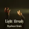 Light Already (Hypebeast Remix) - Single album lyrics, reviews, download