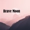 Brave Moon artwork