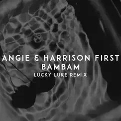 BAMBAM (Lucky Luke Remix) - Single by Ängie & Harrison First album reviews, ratings, credits