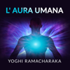 L'Aura umana - Yoghi Ramacharaka