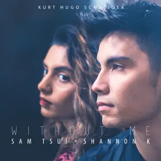 Without Me - Single by Kurt Hugo Schneider, Shannon K & Sam Tsui album reviews, ratings, credits