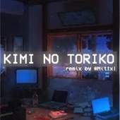Kimi No Toriko (Summertime) [Mittxl Remix] artwork