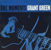 Idle Moments (The Rudy Van Gelder Edition) - Grant Green