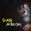 Se Nota en Tus Ojos (En Vivo) [en Vivo] - Single