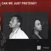 Can We Just Pretend (feat. Yoji) - Single album lyrics, reviews, download