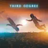 Third Degree - Single album lyrics, reviews, download