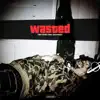 Wasted - Single album lyrics, reviews, download