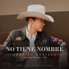 No Tiene Nombre - Single