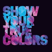 Show Your True Colors artwork