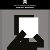 Rachele Dini - A Macat Analysis of Frantz Fanon's Black Skin, White Masks artwork