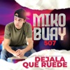 Miko Buay 507 - Déjala Que Ruede