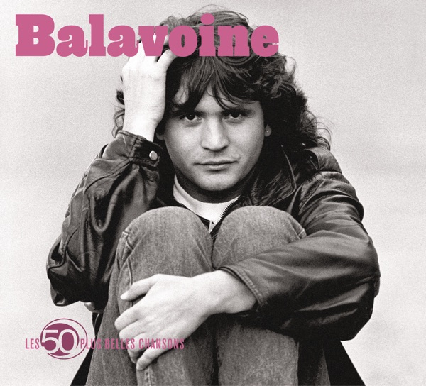 Les 50 plus belles chansons de Daniel Balavoine - Daniel Balavoine