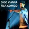 Fica Comigo - Digo Vianna lyrics