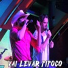 Vai Levar Pipoco (Ao Vivo) - Single