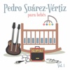 Pedro Suárez Vértiz para Bebés (Vol.1)