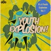 It's a Youth Explosion Vol. 1