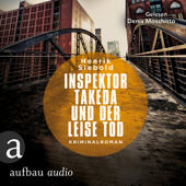 Inspektor Takeda und der leise Tod - Inspektor Takeda ermittelt, Band 2 (Ungekürzt) - Henrik Siebold