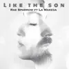 Like the Son (feat. La Makeda) - Single album lyrics, reviews, download