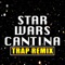 Star Wars Cantina Band (Trap Remix) - Trap Remix Guys lyrics