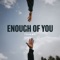 Enough Of You - Single